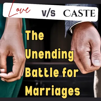 Poster of My blog Titled:- Love vs. Caste: The Unending Battle for Marriages